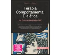 Terapia Comportamental Dialética: Um Guia de Habilidades DBT
