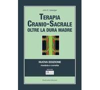 Terapia cranio-sacrale. Oltre la dura madre