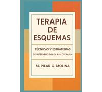 Terapia de Esquemas: Técnicas y Estrategias de Intervención en Psicoterapia