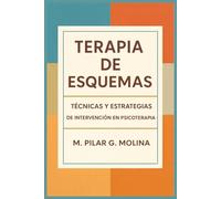 Terapia de Esquemas: Técnicas y Estrategias de Intervención en Psicoterapia