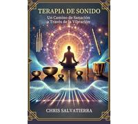 Terapia de Sonido: Un Camino de Sanación a Través de la Vibración
