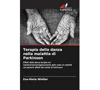Terapia della danza nella malattia di Parkinson: Effetti della danza terapia sul mantenimento/miglioramento dello stato di mobilità nei pazienti affetti dal morbo di Parkinson