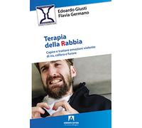 Terapia della rabbia. Capire e trattare emozioni violente di ira, collera e furore