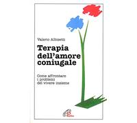Terapia dell'amore coniugale. Come affrontare i problemi del vivere insieme
