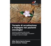 Terapia di accettazione e impegno nei pazienti oncologici: Revisione sistematica della terapia dell'accettazione e dell'impegno nei pazienti oncologici e nelle loro famiglie
