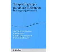 Terapia di gruppo per abuso di sostanze. Manuale per un percorso a stadi
