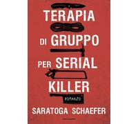 Libri Schaefer Saratoga - Terapia Di Gruppo Per Serial Killer