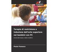 Terapia di restrizione e induzione dell'arto superiore nei bambini con PC: Durata della terapia e relative modifiche