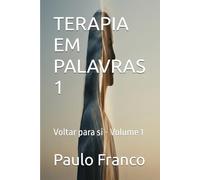 TERAPIA EM PALAVRAS 1: Voltar para si - Volume 1
