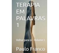TERAPIA EM PALAVRAS 1: Voltar para si - Volume 1