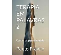 TERAPIA EM PALAVRAS 2: Caminhar para o mundo