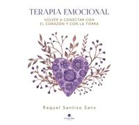 TERAPIA EMOCIONAL: Volver a conectar con el Corazón y con la Tierra