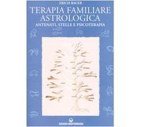 Terapia familiare astrologica. Antenati, stelle e psicoterapia