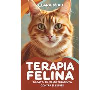 Terapia Felina: Tu Gato, Tu Mejor Terapeuta contra el Estrés