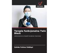 Terapia funkcjonalna Twin Block: Zastosowania w ortopedii szcz¿kowo-twarzowej