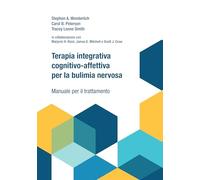 Terapia integrativa cognitivo-affettiva per la bulimia nervosa. Manuale per il trattamento