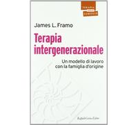 Terapia intergenerazionale. Un modello di lavoro con la famiglia d'origine