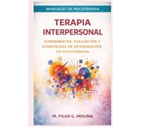 Terapia Interpersonal: Fundamentos, evaluación y estrategias de intervención en psicoterapia