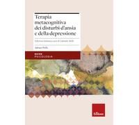Terapia metacognitiva dei disturbi d'ansia e della depressione. Con aggiornamento online