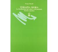 Terapia mora. Le oscillazioni dei colori e del paziente. Teoria e pratica