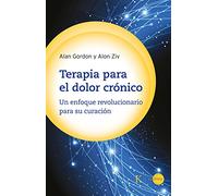 Terapia para el dolor crónico: Un Enfoque Revolucionario Para Su Curación