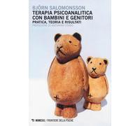 Terapia psicoanalitica con bambini e genitori. Pratica, teoria e risultati
