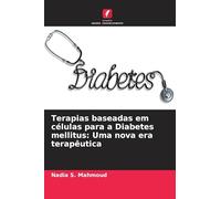 Terapias baseadas em células para a Diabetes mellitus: Uma nova era terapêutica