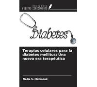 Terapias celulares para la diabetes mellitus: Una nueva era terapéutica