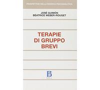 Terapie di gruppo brevi. Conduzioni e illustrazioni cliniche