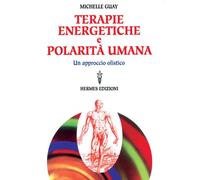 Terapie energetiche e polarità umana. Un approccio olistico