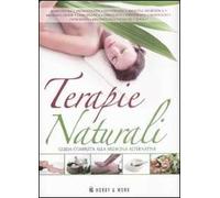 Terapie naturali. Guida completa alla medicina alternativa