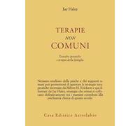 Terapie non comuni. Tecniche ipnotiche e terapia della famiglia