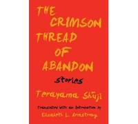 Terayama Shuji The Crimson Thread of Abandon Stories (Tascabile)