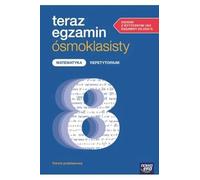 Teraz egzamin ósmoklasisty Matematyka Repetytorium: Szkoła podstawowa