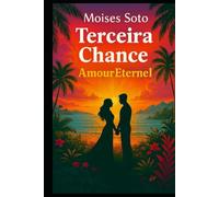 TERCEIRA CHANCE: Um amor eterno