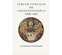 Tercer Concilio de Constantinopla (680-681): La condena del monotelismo
