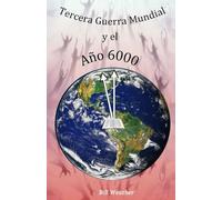 Tercera Guerra Mundial y el Año 6000