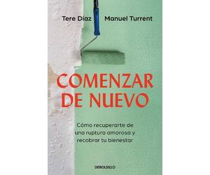 Tere Díaz Manue Comenzar de nuevo: Cómo recuperarte de una ruptura a (Tascabile)