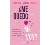Tere Díaz Manue ¿Me quedo o me voy?: Reflexiones para decidir contin (Tascabile)