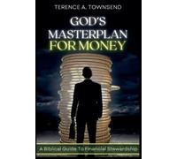 Terence A Towns God's Masterplan For Money - A Biblical Guide To Fin (Tascabile)