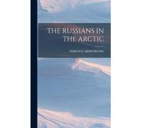 Terence Armstrong The Russians in the Arctic (Copertina rigida)