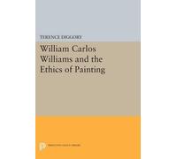 Terence Diggory William Carlos Williams and the Ethics of Painting (Tascabile)