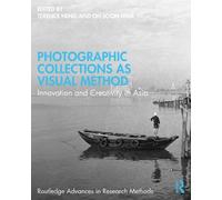 Photographic Collections as Visual Method: Innovation and Creativity in Asia