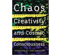 Terence McKenna Ralph Abraham Ruper Chaos, Creativity, and Cosmic Co (Tascabile)