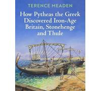 Terence Meaden How Pytheas the Gr iscovered Iron-Age Britain, St (Tascabile)