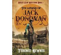 Terence Newnes The Legend of Jack Donovan (Tascabile) Bailey Clan Westerns