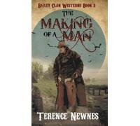 Terence Newnes The Making of a Man (Copertina rigida) Bailey Clan Westerns