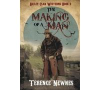 Terence Newnes The Making of a Man (Tascabile) Bailey Clan Westerns