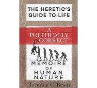 Terence O'Brien The Heretic's Guide to Life (Tascabile)