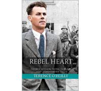 Terence O'Reill Rebel Heart: George Lennon: Flying Column Commander (Tascabile)